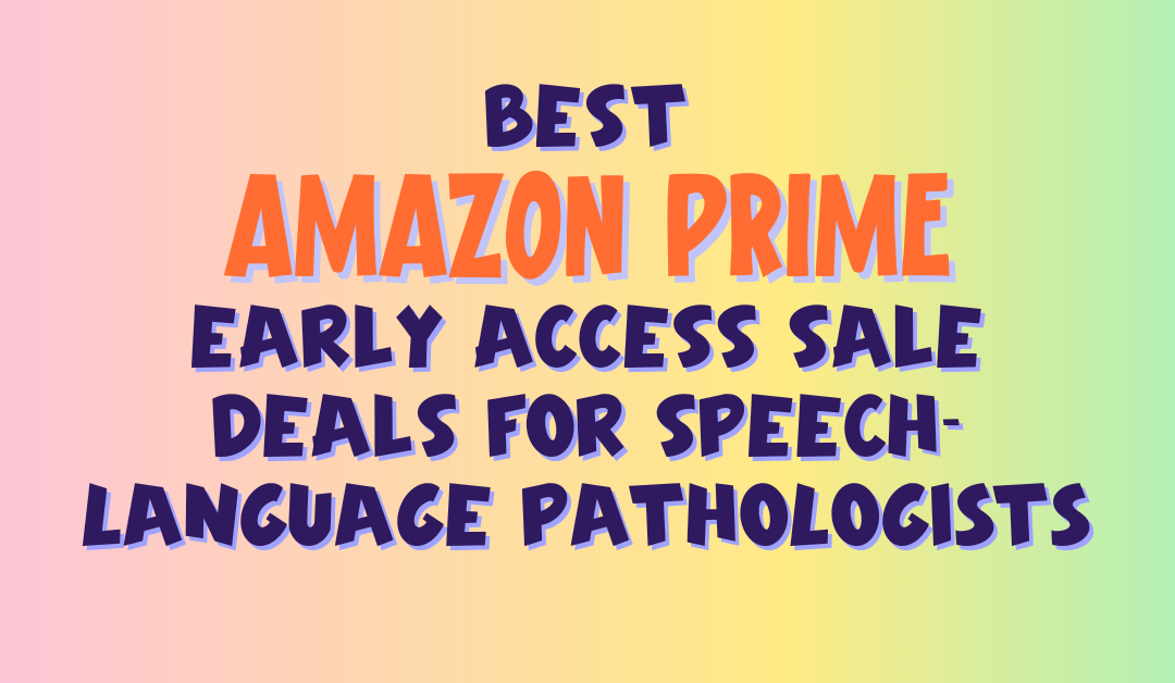 Best Amazon Prime “Early Access Sale” Deals for SLPs